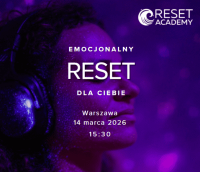 Emocjonalny Reset. Dla Ciebie. 14 Marca Warszawa 15:30